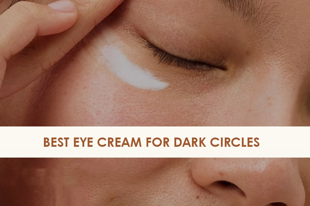 Tired of Tired Eyes? Best Eye Cream For Dark Circles Under 999 PKR